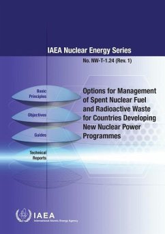 Options for Management of Spent Fuel and Radioactive Waste for Countries Developing New Nuclear Power Programmes: IAEA Nuclear Energy Series No. Nw-T- - International Atomic Energy Agency