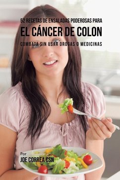 52 Recetas de Ensaladas Poderosas Para el Cáncer de Colon - Correa, Joe