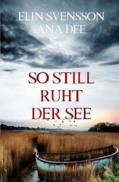 So still ruht der See - Dee, Ana;Svensson, Elin