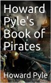 Howard Pyle's Book of Pirates / Fiction, Fact & Fancy Concerning the Buccaneers & Marooners of the Spanish Main (eBook, PDF)
