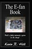 The E-fan Book: Build a fully automatic system on the Cheap!