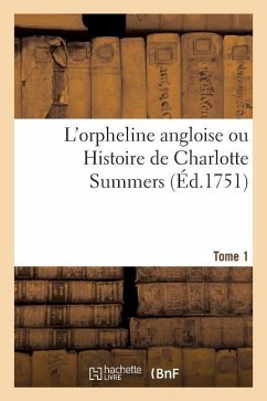 L'Orpheline Angloise Ou Histoire de Charlotte Summers. Tome 1 - Fielding, Sarah; de la Place, Pierre-Antoine; Aveline, Pierre-Alexandre