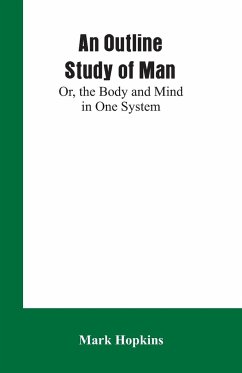 An Outline Study of Man; Or, the Body and Mind in One System - Hopkins, Mark