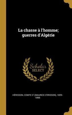 La chasse à l'homme; guerres d'Algérie