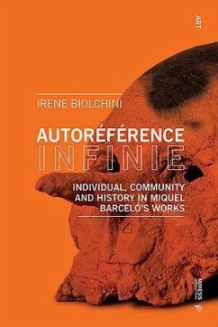 Autoréférence Infinie: Individual, Community and History in Miquel Barceló's Works - Biolchini, Irene