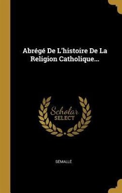 Cover Abrégé De L'histoire De La Religion Catholique...