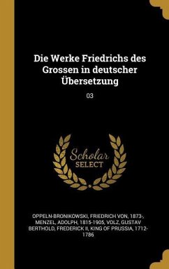 Die Werke Friedrichs Des Grossen in Deutscher Übersetzung: 03