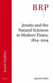 Jesuits and the Natural Sciences in Modern Times, 1814-2014: Brill's Research Perspectives in Jesuit Studies