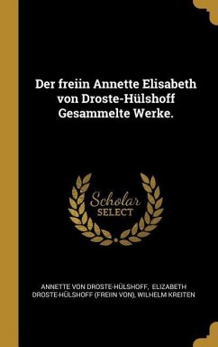 Der Freiin Annette Elisabeth Von Droste-Hülshoff Gesammelte Werke. - Droste-Hulshoff, Annette Von; Kreiten, Wilhelm