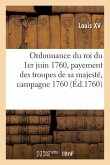 Ordonnance Du Roi Du 1er Juin 1760, Règlement Pour Le Payement Des Troupes de Sa Majesté