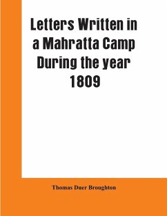 Letters written in a Mahratta camp during the year 1809 - Broughton, Thomas Duer