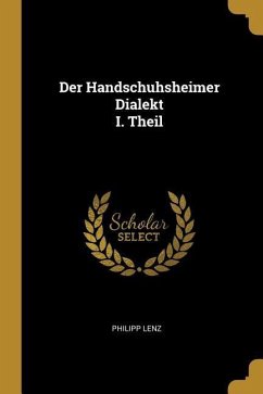 Der Handschuhsheimer Dialekt I. Theil - Lenz, Philipp