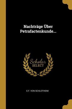 Nachträge Über Petrafactenkunde... - Schlotheim, E. F. von