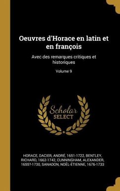 Oeuvres d'Horace en latin et en françois - Horace; Dacier, André; Bentley, Richard