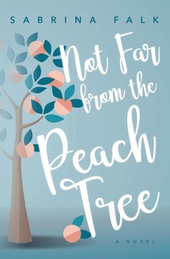 Not Far from the Peach Tree - Falk, Sabrina