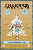 Chakras: What They Really Are: A Brief But Concrete Explanation with the Help of Science, Tantra Yoga and Modern Psychology Ins