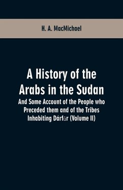 A History of the Arabs in the Sudan - Macmichael, H. A.