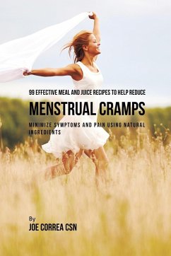 99 Effective Meal and Juice Recipes to Help Reduce Menstrual Cramps - Correa, Joe