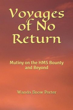 Voyages of No Return: Mutiny on the HMS Bounty and Beyond - Porter, Wanda Snow
