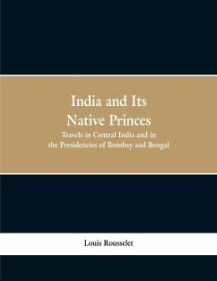 India and Its Native Princes - Rousselet, Louis