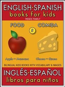 5 - Food (Comida) - English Spanish Books for Kids (Inglés Español Libros para Niños) (eBook, ePUB) - Family, Remis