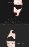 How I wish you had known me (eBook, ePUB) How I wish you had known me (eBook, ePUB)
