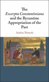 Excerpta Constantiniana and the Byzantine Appropriation of the Past (eBook, PDF)