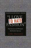 I Love to Hate Fashion: Real Quotes and Whispers Behind the Runway