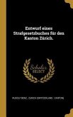 Entwurf Eines Strafgesetzbuches Für Den Kanton Zürich.