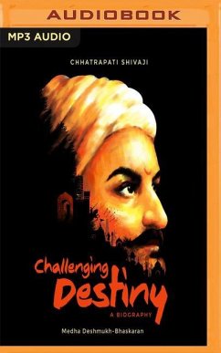 Challenging Destiny: A Biography of Chhatrapati Shivaji - Bhaskaran, Medha Deshmukh