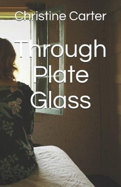 Through Plate Glass - Carter, Christine