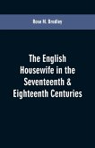 The English housewife in the seventeenth & eighteenth centuries