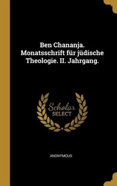 Ben Chananja. Monatsschrift Für Jüdische Theologie. II. Jahrgang.