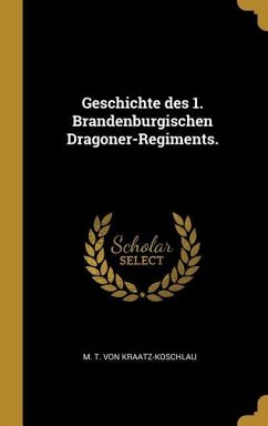 Geschichte Des 1. Brandenburgischen Dragoner-Regiments.