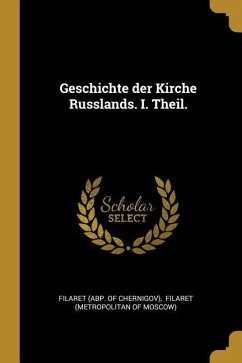 Geschichte Der Kirche Russlands. I. Theil.