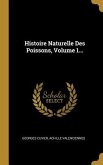 Histoire Naturelle Des Poissons, Volume 1...