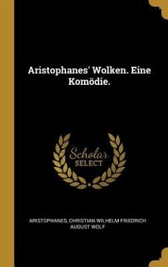 Aristophanes' Wolken. Eine Komödie.