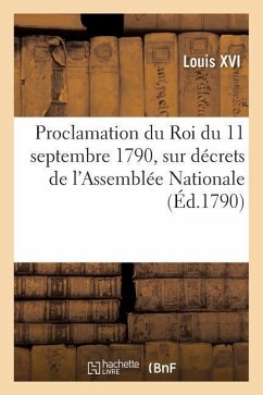 Proclamation Du Roi Du 11 Septembre 1790, Sur Décrets de l'Assemblée Nationale: Faisant Suite Au Décret Concernant l'Organisation Judiciaire - Rösselet, Abraham