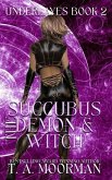 The Succubus, The Demon, and The Witch