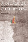 A Decade of Cameroon: Politics, Economy and Society 2008-2017