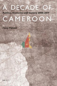 A Decade of Cameroon: Politics, Economy and Society 2008-2017 - Pigeaud, Fanny