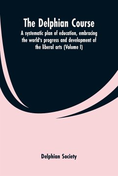 The Delphian course; a systematic plan of education, embracing the world's progress and development of the liberal arts (Volume I) - Society, Delphian