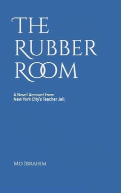 The Rubber Room: A Novel Account from New York City's Teacher Jail - Ibrahim, Mo