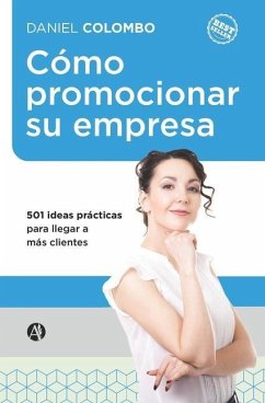 Cómo promocionar su empresa: 501 ideas prácticas para llegar a más clientes - Colombo, Daniel