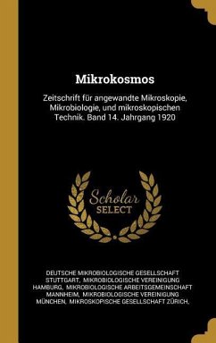 Mikrokosmos: Zeitschrift Für Angewandte Mikroskopie, Mikrobiologie, Und Mikroskopischen Technik. Band 14. Jahrgang 1920