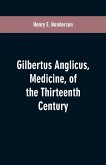 Gilbertus Anglicus, Medicine, of the Thirteenth Century