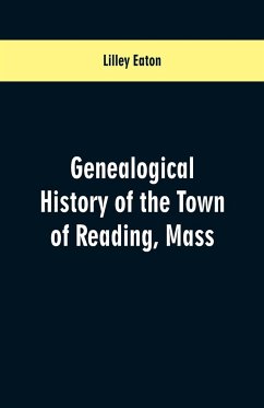 Genealogical History of the Town of Reading, Mass. - Eaton, Lilley