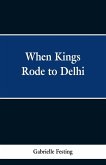 When Kings Rode to Delhi