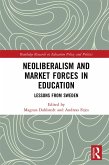 Neoliberalism and Market Forces in Education (eBook, ePUB) Neoliberalism and Market Forces in Education (eBook, ePUB)