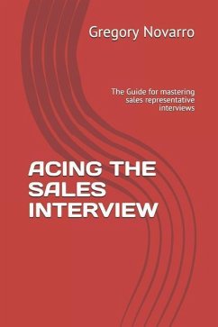 Acing the Sales Interview: The Guide for mastering sales representative interviews - Novarro, Gregory